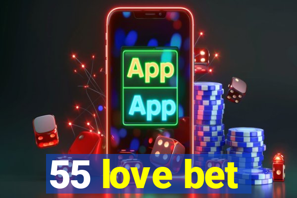 55 love bet